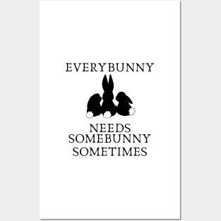 Everybunny needs somebunny sometimes Posters and Art